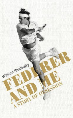 Federer and Me(English, Hardcover, Skidelsky William)