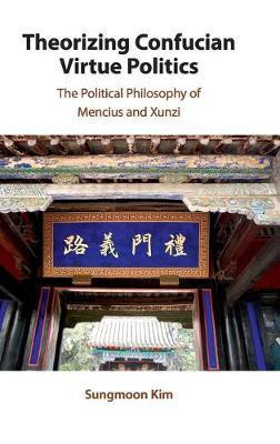 Theorizing Confucian Virtue Politics(English, Hardcover, Kim Sungmoon)