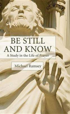 Be Still and Know(English, Paperback, Ramsey Arthur Michael)
