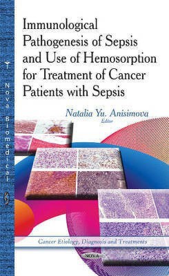 Immunological Pathogenesis of Sepsis & Use of Hemosorption for Treatment of Cancer Patients with Sepsis(English, Hardcover, unknown)