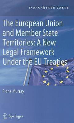 The European Union and Member State Territories: A New Legal Framework Under the EU Treaties(English, Hardcover, Murray Fiona)