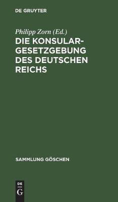 Die Konsulargesetzgebung des Deutschen Reichs(German, Hardcover, unknown)