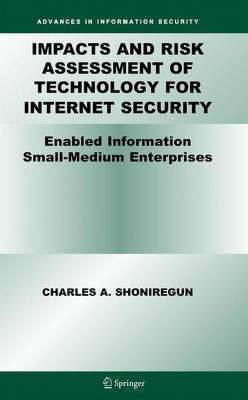 Impacts and Risk Assessment of Technology for Internet Security(English, Electronic book text, Shoniregun Charles A.)