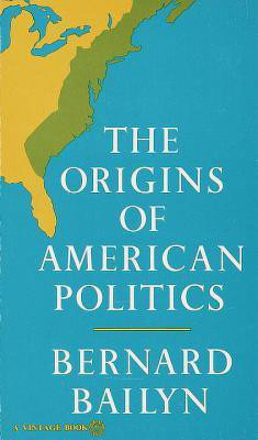 The Origins of American Politics(English, Paperback, Bailyn Bernard)