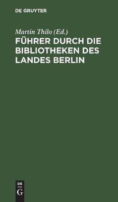 Fuehrer durch die Bibliotheken des Landes Berlin(German, Hardcover, unknown)