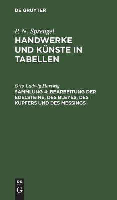 Bearbeitung Der Edelsteine, Des Bleyes, Des Kupfers Und Des Messings(German, Hardcover, Hartwig Otto Ludwig)