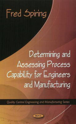 Determining & Assessing Process Capability for Engineers & Manufacturing(English, Hardcover, Spiring Fred)