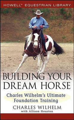 Building Your Dream Horse(English, Electronic book text, Wilhelm Charles)