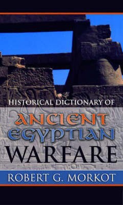 Historical Dictionary of Ancient Egyptian Warfare(English, Hardcover, Morkot Robert G.)