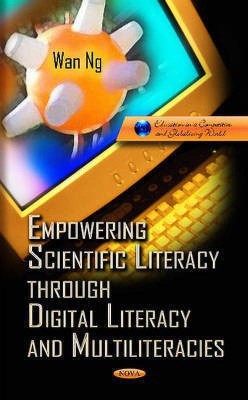 Empowering Scientific Literacy Through Digital Literacy & Multiliteracies(English, Hardcover, Ng Wan)