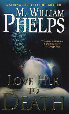 Love Her to Death(English, Electronic book text, Phelps M. William)