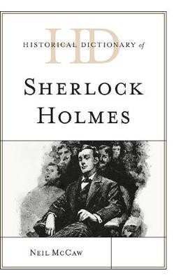 Historical Dictionary of Sherlock Holmes(English, Hardcover, McCaw Neil)