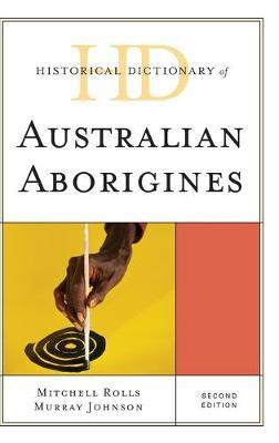 Historical Dictionary of Australian Aborigines(English, Hardcover, Rolls Mitchell)