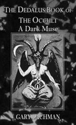Dedalus Book of the Occult: A Dark Muse(English, Paperback, Lachman Gary)