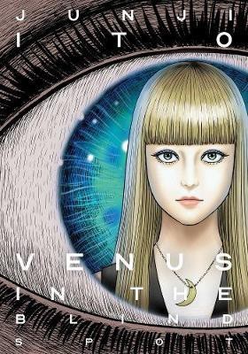 Venus in the Blind Spot(English, Hardcover, Ito Junji)