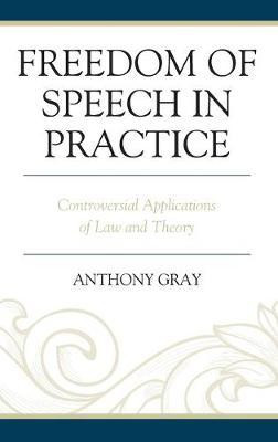 Freedom of Speech in Practice(English, Hardcover, Gray Anthony University of Southern Queensland)