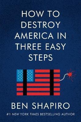 How to Destroy America in Three Easy Steps(English, Hardcover, Shapiro Ben)