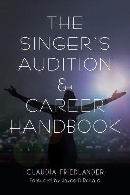 The Singer's Audition & Career Handbook(English, Hardcover, Friedlander Claudia)