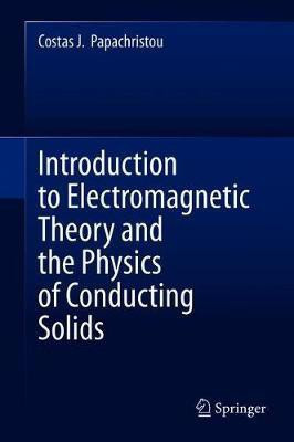 Introduction to Electromagnetic Theory and the Physics of Conducting Solids(English, Hardcover, Papachristou Costas J.)