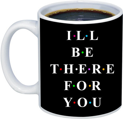 ADI Creations I Will BE there For YoU in Solid Black Designs Designer Ceramic Coffee Mug(350 ml)