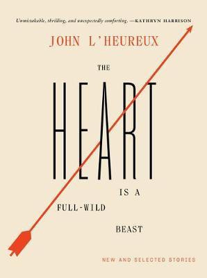 The Heart Is a Full-Wild Beast(English, Paperback, L'Heureux John)
