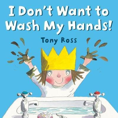 I Don't Want to Wash My Hands!(English, Paperback, Ross Tony)