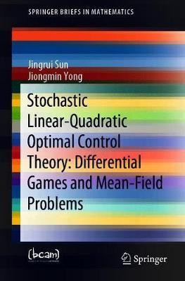Stochastic Linear-Quadratic Optimal Control Theory: Differential Games and Mean-Field Problems(English, Paperback, Sun Jingrui)