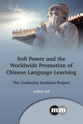 Soft Power and the Worldwide Promotion of Chinese Language Learning(English, Hardcover, Gil Jeffrey)