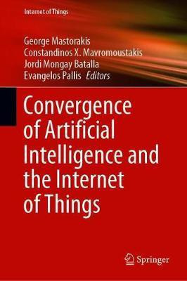 Convergence of Artificial Intelligence and the Internet of Things(English, Hardcover, unknown)