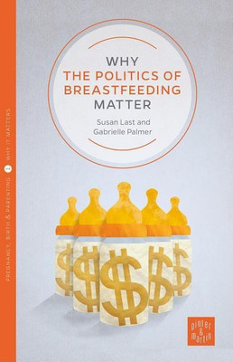 Why the Politics of Breastfeeding Matter(English, Paperback, Palmer Gabrielle)