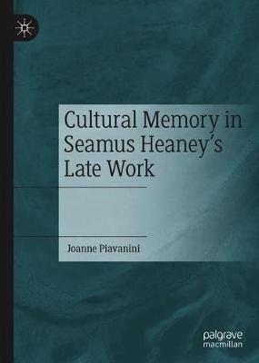 Cultural Memory in Seamus Heaney's Late Work(English, Hardcover, Piavanini Joanne)