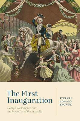 The First Inauguration(English, Hardcover, Browne Stephen Howard)