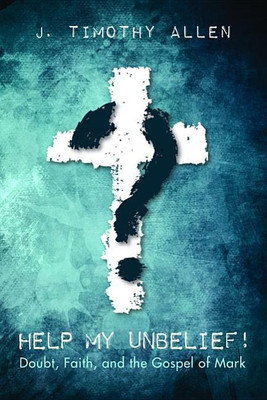 Help My Unbelief!(English, Paperback, Allen J Timothy)