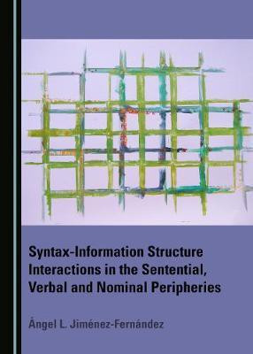 Syntax-Information Structure Interactions in the Sentential, Verbal and Nominal Peripheries(English, Hardcover, Jimenez-Fernandez Angel L.)