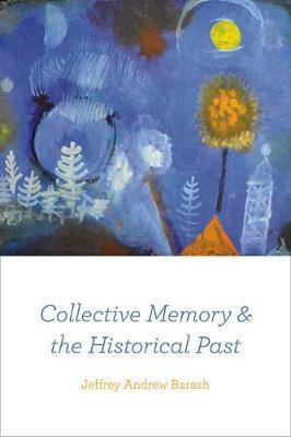 Collective Memory and the Historical Past(English, Paperback, Barash Jeffrey Andrew)