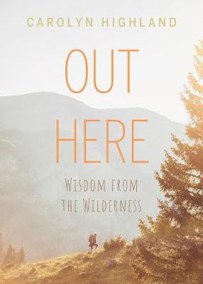 Out Here(English, Paperback, Highland Carolyn)