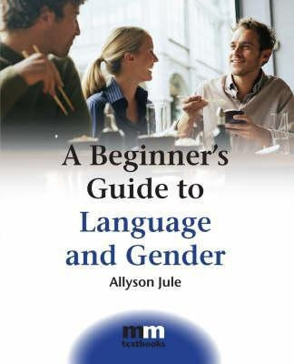 A Beginner's Guide to Language and Gender(English, Paperback, Jule Allyson)