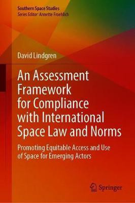 An Assessment Framework for Compliance with International Space Law and Norms(English, Hardcover, Lindgren David)