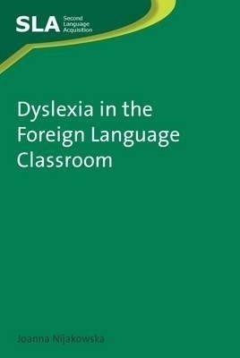 Dyslexia in the Foreign Language Classroom(English, Hardcover, Nijakowska Joanna)