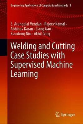Welding and Cutting Case Studies with Supervised Machine Learning(English, Hardcover, Vendan S. Arungalai)