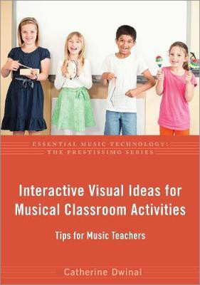 Interactive Visual Ideas for Musical Classroom Activities(English, Paperback, Dwinal Catherine)