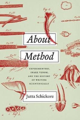 About Method - Experimenters, Snake Venom, and the History of Writing Scientifically(English, Paperback, Schickore Jutta)