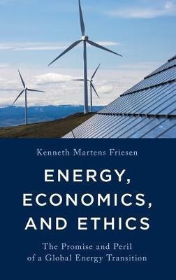 Energy, Economics, and Ethics(English, Hardcover, Friesen Kenneth Martens Associate Professor for Political Science, History, Fresno Pacific University)