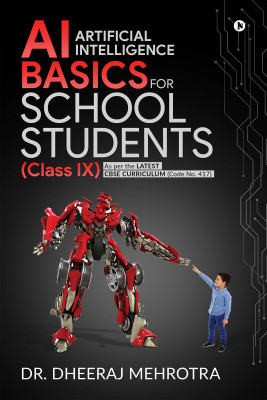 AI - Artificial Intelligence Basics For School Students (Class IX)(English, Paperback, Dr Dheeraj Mehrotra)
