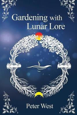 Gardening with Lunar Lore(English, Paperback, West Peter)