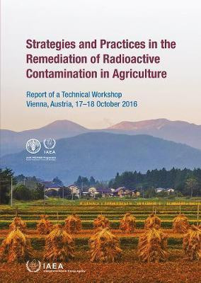 Strategies and Practices in the Remediation of Radioactive Contamination in Agriculture(English, Paperback, IAEA)