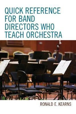 Quick Reference for Band Directors Who Teach Orchestra(English, Paperback, Kearns Ronald E.)