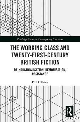 The Working Class and Twenty-First-Century British Fiction(English, Hardcover, O'Brien Phil)