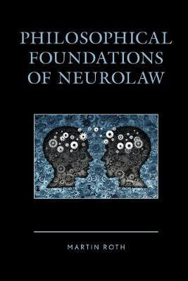 Philosophical Foundations of Neurolaw(English, Paperback, Roth Martin)