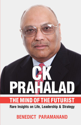 CK Prahalad - The Mind of the Futurist - Rare Insights on Life, Leadership & Society(English, Paperback, Benedict Paramanand)
